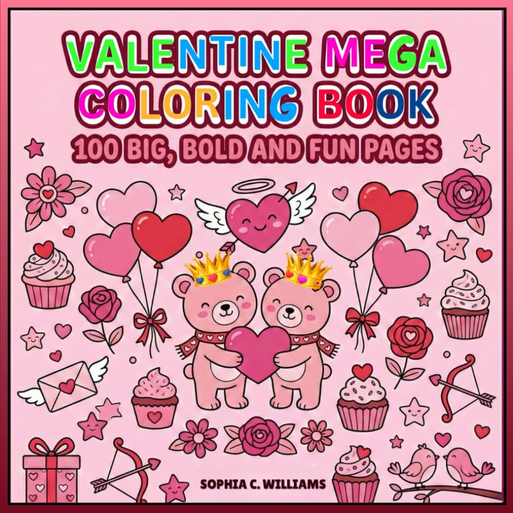 Valentine Mega Coloring Book – 100 Big, Bold and Fun Pages: A Perfect Gift for Kids, Teens & Adults