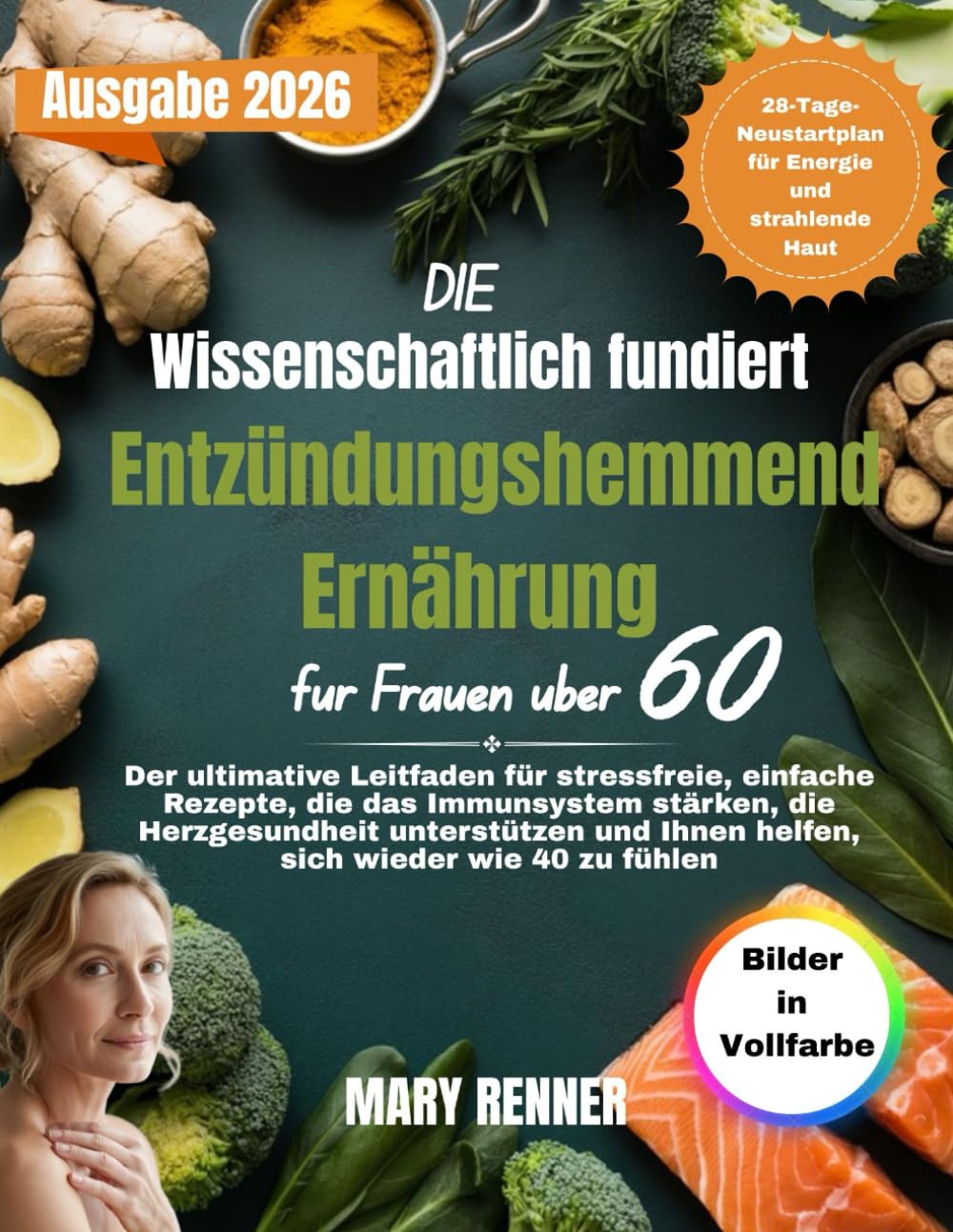 Die wissenschaftlich fundierte entzündungshemmende Ernährung für Frauen über 60: Der ultimative Leitfaden für stressfreie, einfache Rezepte, die das ... Ihnen helfen, sich wieder wie 40 zu fühlen