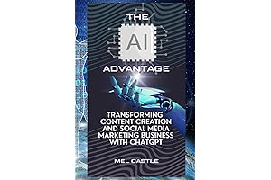 The AI Advantage: How to Start, Operate and Grow Your Content Creation...