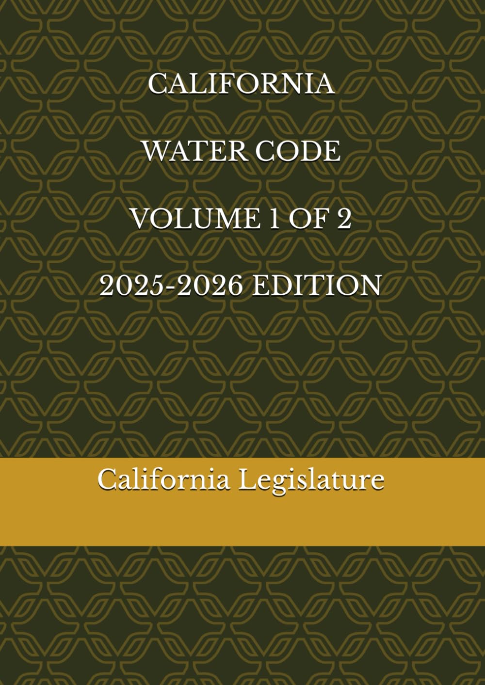 CALIFORNIA WATER CODE VOLUME 1 OF 2 2025-2026 EDITION
