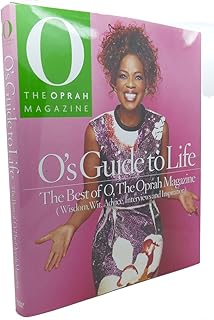 O'S GUIDE TO LIFE : The Best of O, the Oprah Magazine - Wisdom, Wit, Advice, Interviews and Inspiration