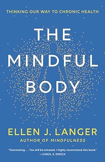 The Mindful Body: Thinking Our Way to Chronic Health