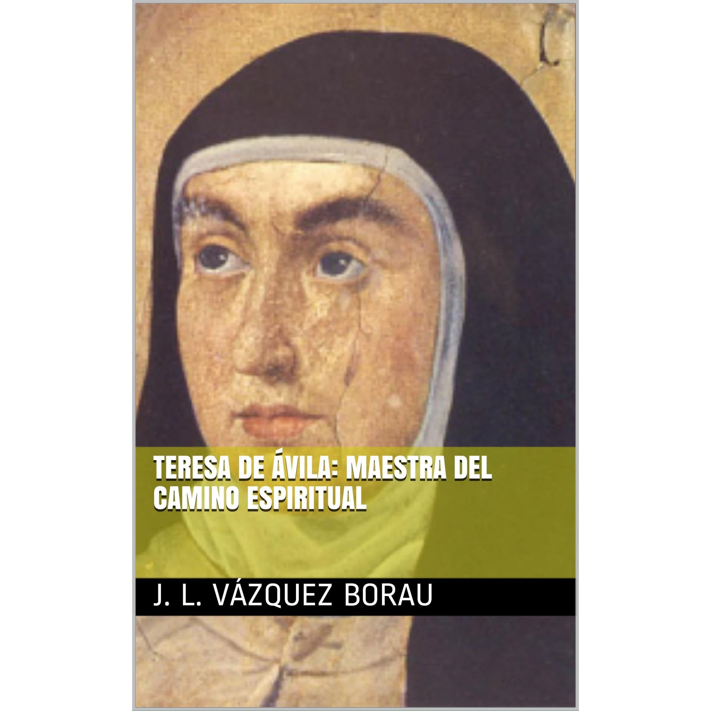 TERESA DE ÁVILA: MAESTRA DEL CAMINO ESPIRITUAL
