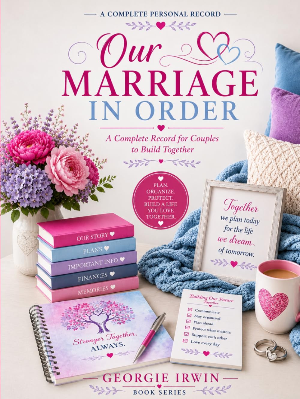 Our Marriage In Order: A Complete Record for Couples to Build Together (THE IN ORDER SERIES by Georgie Irwin)
