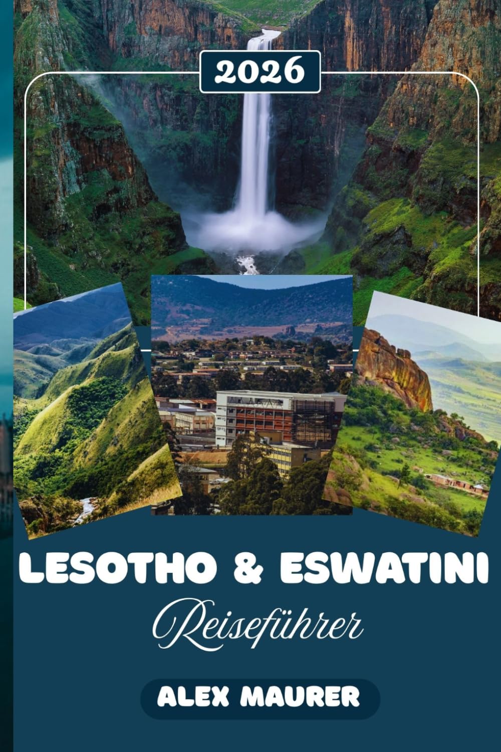LESOTHO & ESWATINI REISEFÜHRER 2026: Das unentdeckte südliche Afrika bergabenteuer, königliche Traditionen und authentische Begegnungen