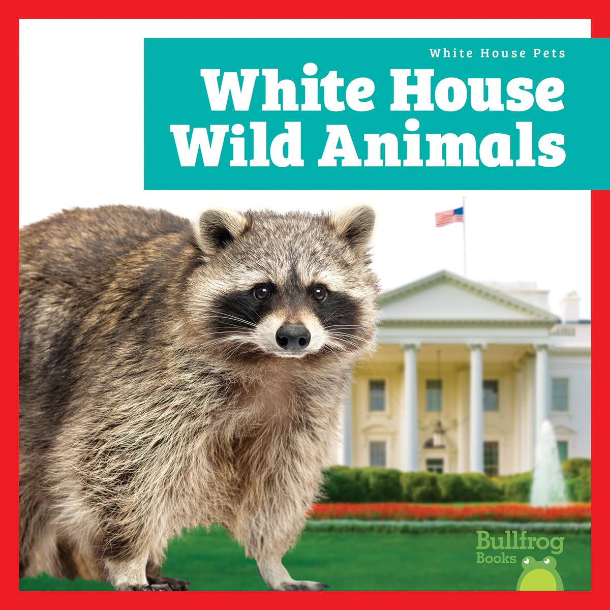 White House Wild Animals (White House Pets)      Paperback – January 1, 2026