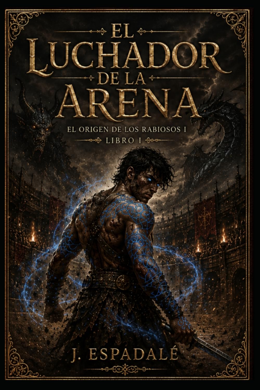 El Luchador de la Arena: Libro I (El origen de los Rabiosos)