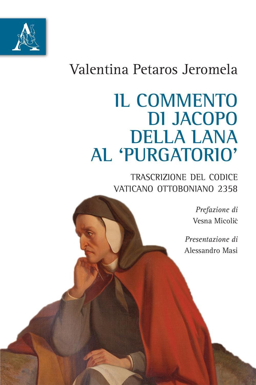 Il Commento Di Jacopo Della Lana Al 'Purgatorio': Trascrizione Del Codice Vaticano Ottoboniano 2358