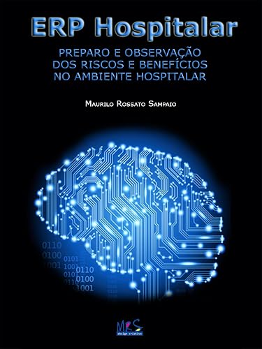 ERP HOSPITALAR – PREPARO E OBSERVAÇÃO DOS RISCOS E BENEFÍCIOS NO AMBIENTE HOSPITALAR