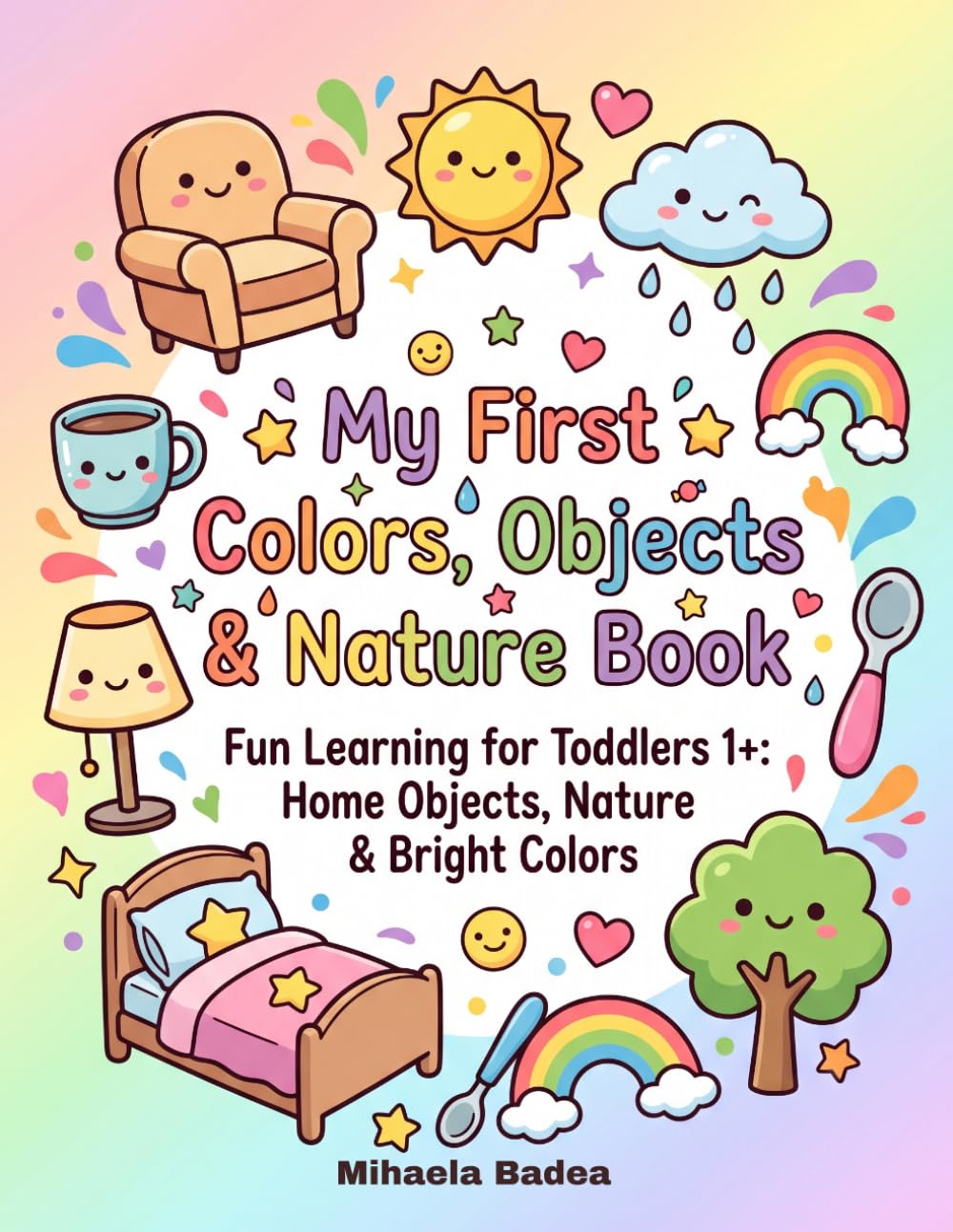 My First Colors, Objects & Nature Book: Learning Colors, Everyday Objects and Nature for Toddlers 1+