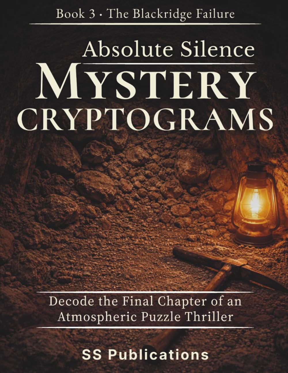 Absolute Silence Mystery Cryptograms: Decode the Final Chapter of an Atmospheric Puzzle Thriller (The Blackridge Failure)