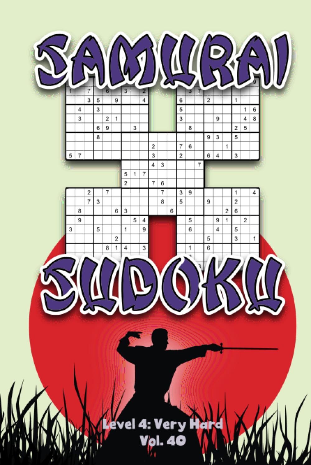 Samurai Sudoku Level 4: Very Hard Vol. 40: Play Samurai Sudoku With Solutions 9x9 Grids Overlap Hard Level Volumes 1-40 Sudoku Variation Travel Paper ... Challenge Genius All Ages Kids to Adult Gift