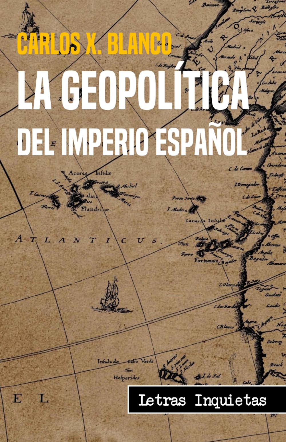 La geopolítica del Imperio Español (Letras Inquietas)