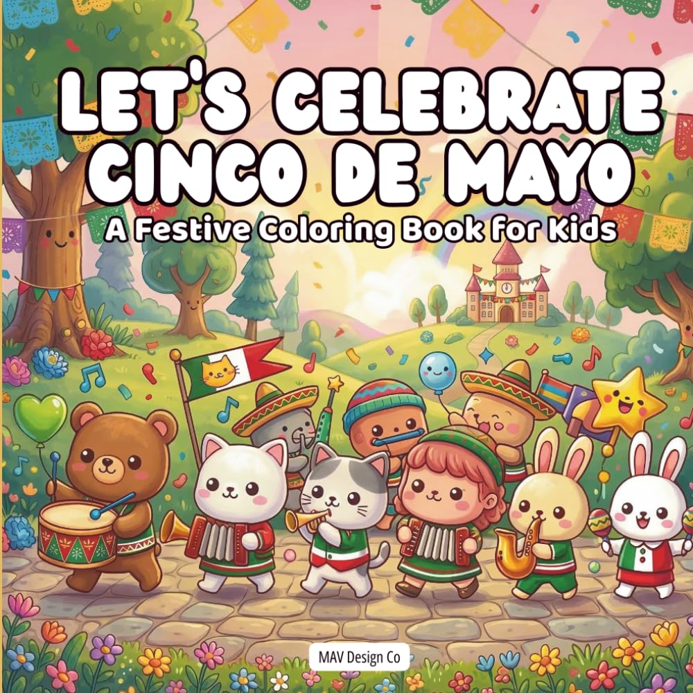 Let's Celebrate Cinco De Mayo A Festive Coloring Book for Kids: Bold & Easy 8.5x8.5 Coloring Pages Featuring Tacos, Maracas, Sombreros, Mariachi Music, and Fiesta Celebrations