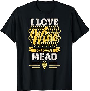Me encanta el vino de miel y la miel - Delicioso hidromiel - Camiseta
