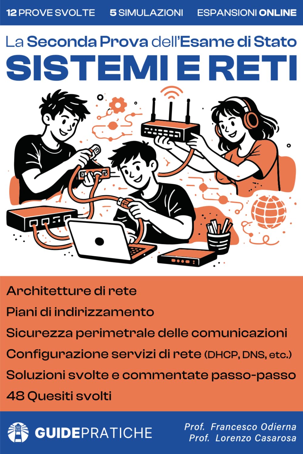 Manuale di Sistemi e Reti per la Seconda Prova dell’Esame di Stato ITI Informatica: Prove svolte, architetture di rete, configurazioni Cisco, simulazioni e strategie per affrontare la prova con metodo