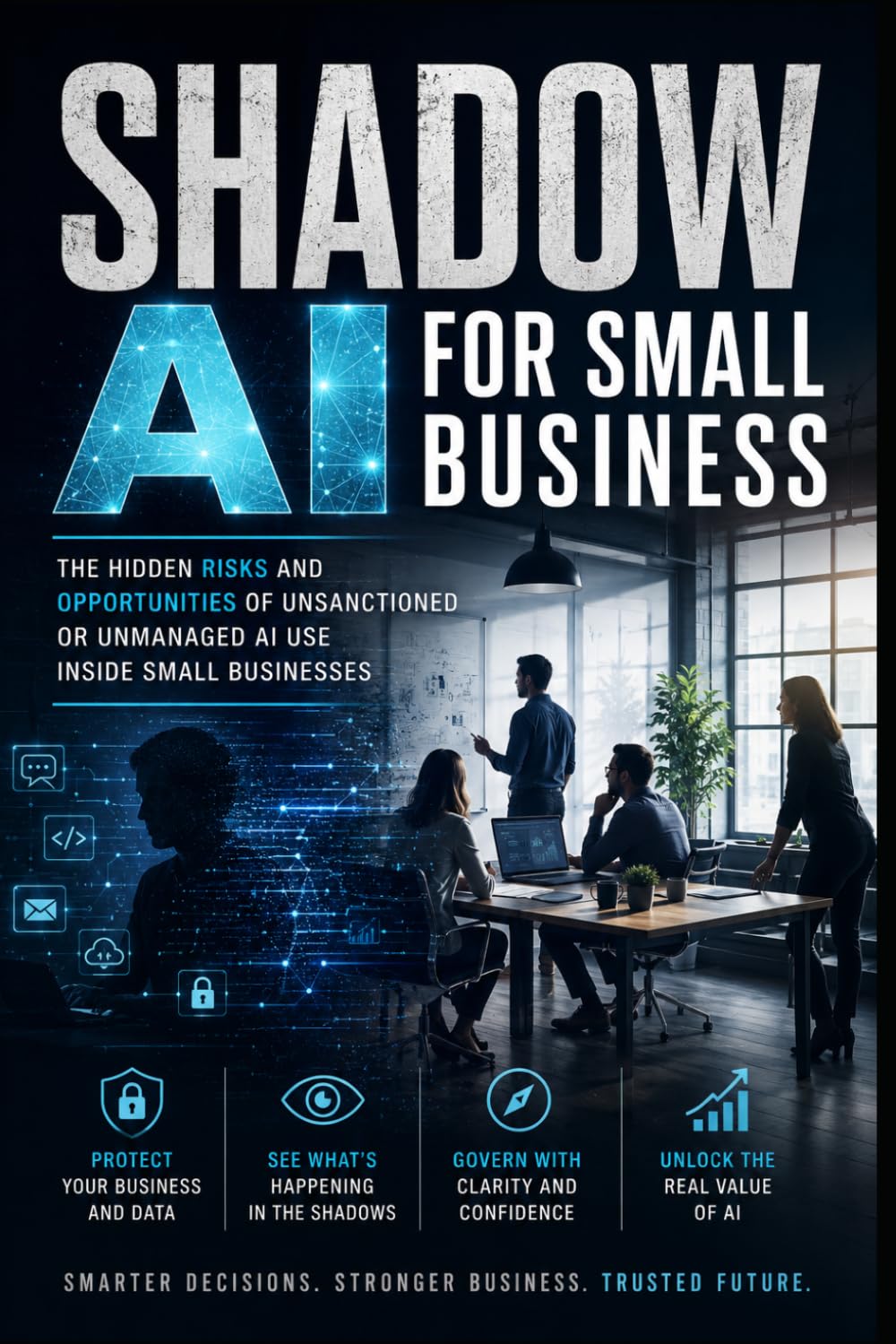 Shadow AI for Small Business: How to Find, Govern, and Turn Hidden AI Use into Trusted AI Adoption