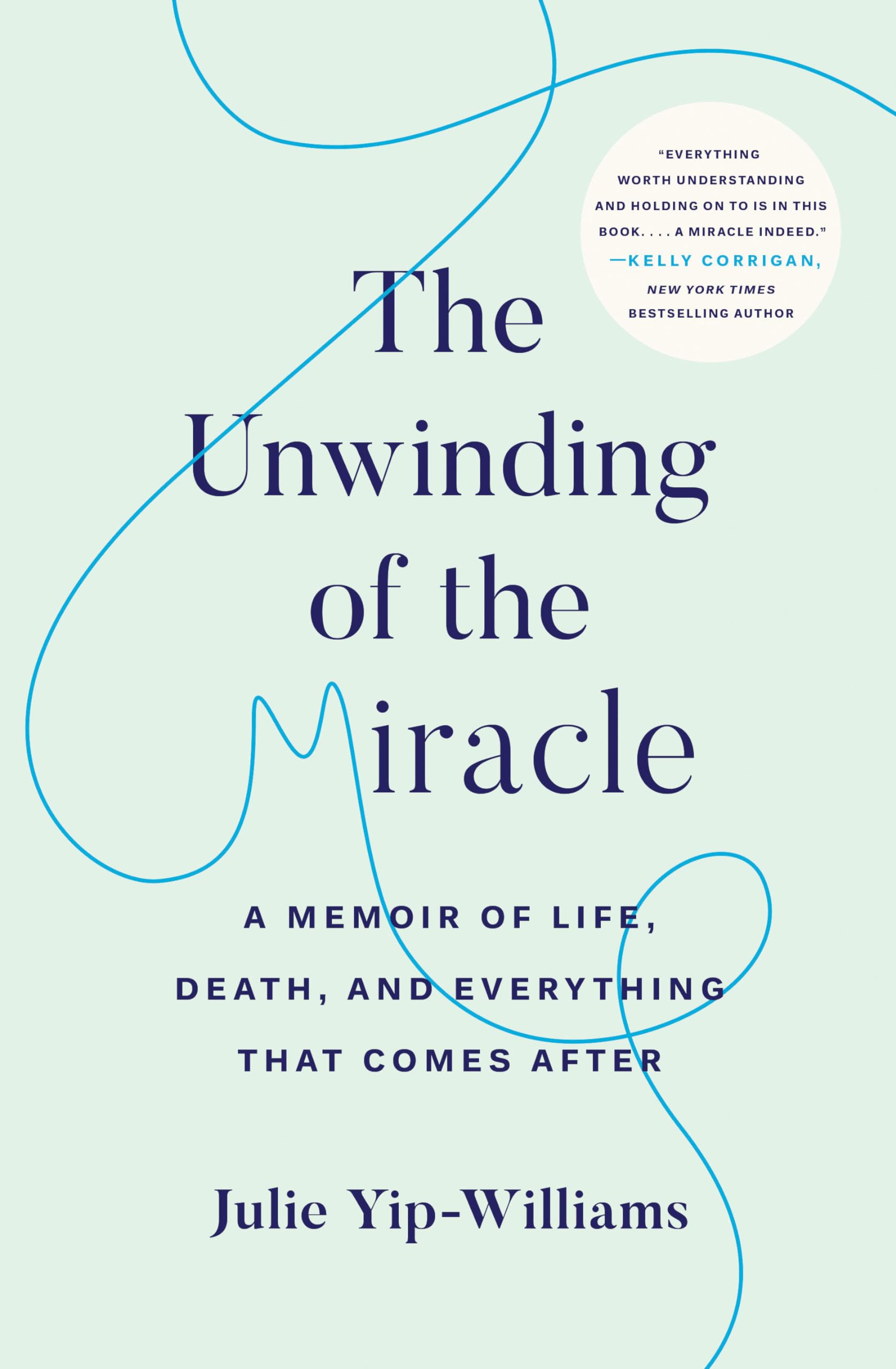The Unwinding of the Miracle: A Memoir of Life, Death, and