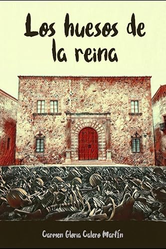 LOS HUESOS DE LA REINA (Spanish Edition)