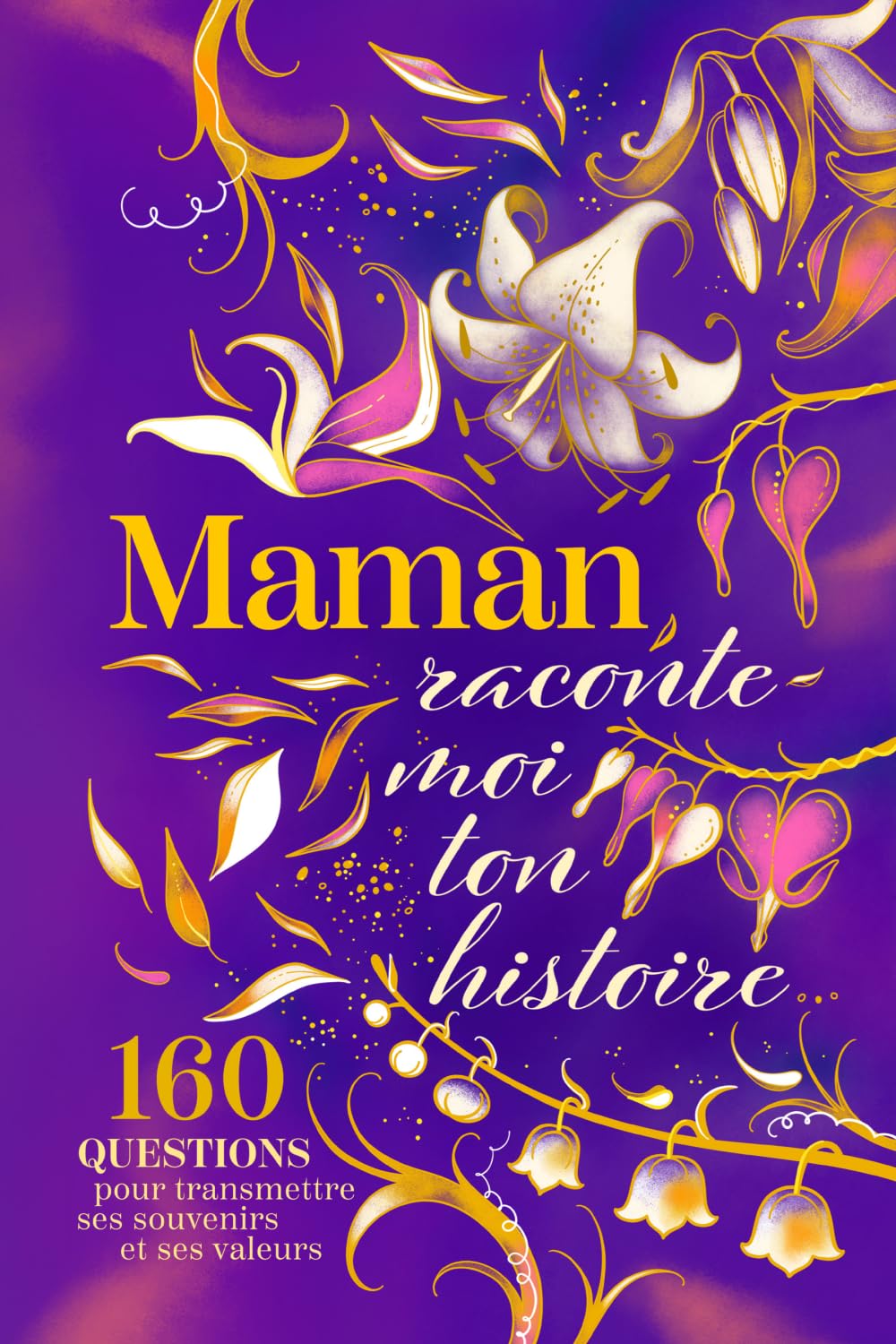 Maman Raconte-Moi Ton Histoire: Journal guidé pour partager les souvenirs et l’expérience d’une mère vis à vis de ses enfants