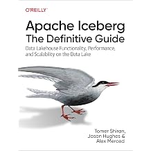Apache Iceberg The Definitive Guide Data Lakehouse Functionality, Performance, and Scalability on the Data Lake