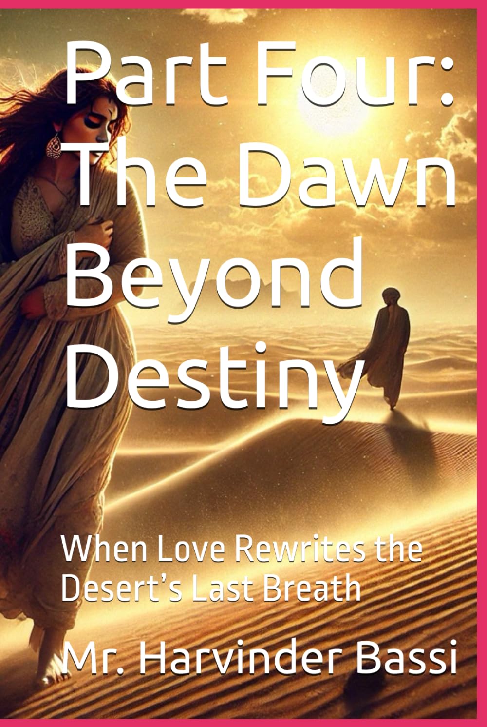 Part Four: The Dawn Beyond Destiny: When Love Rewrites the Desert’s Last Breath