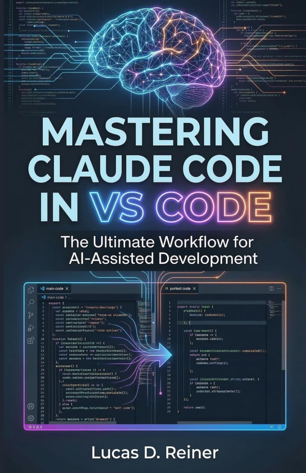 Mastering Claude Code in VS Code: The Ultimate Workflow for AI-Assisted Development (Claude Code Mastery Series)