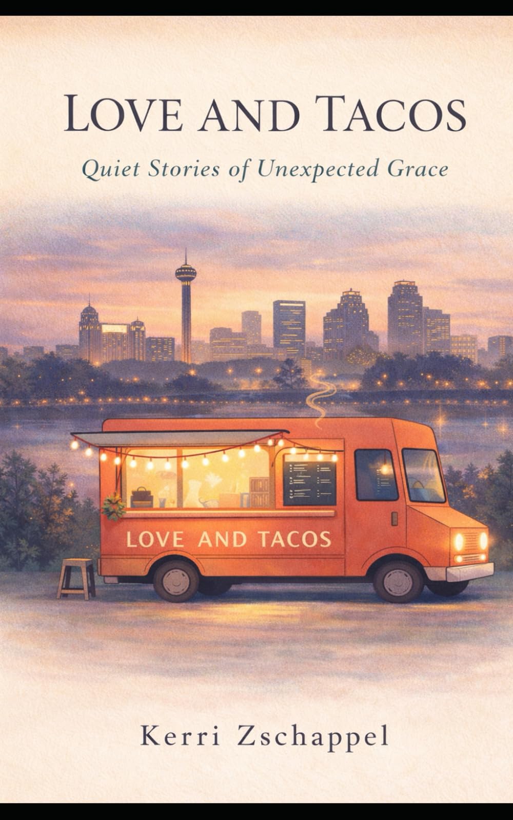 Love And Tacos: Quiet Stories of Unexpected Grace