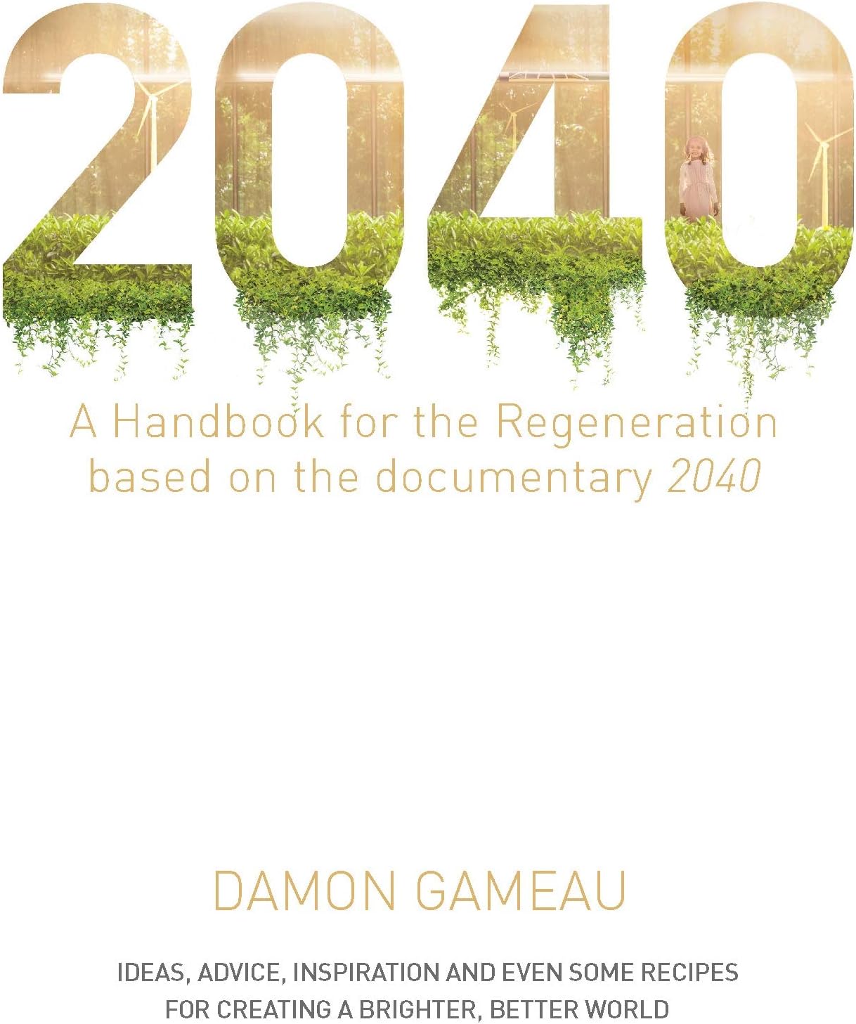 2040: A Handbook for the Regeneration: Based on the Documentary 2040
