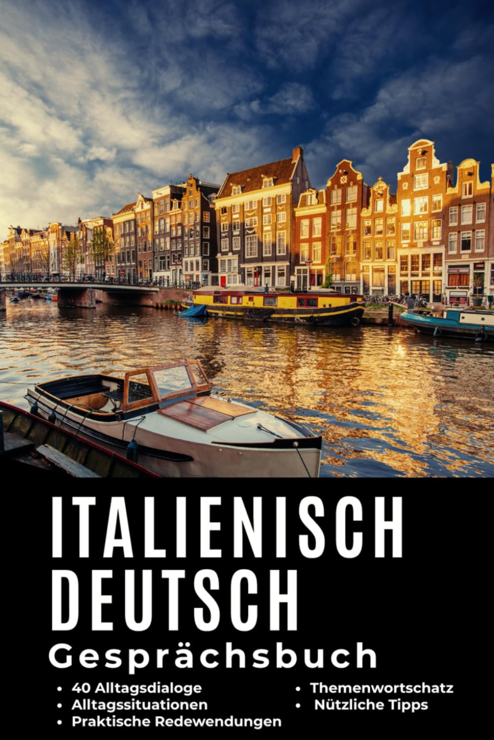 Italienisch–Deutsch Gesprächsbuch für Alltag und Kommunikation – Italienisch für Deutschsprachige: Praktisches Italienisch: Italienisch für den Alltag ... Sprache für die tägliche Kommunikation
