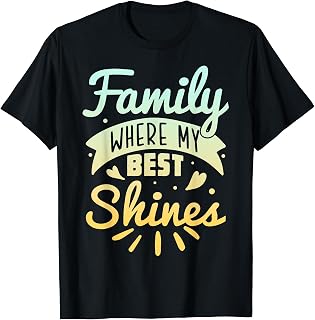 Family Where My Best Shines - Matching Family Pride T-Shirt