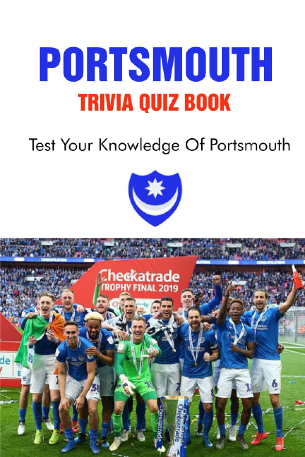 Portsmouth Trivia Quiz Book: Test Your Knowledge Of Portsmouth