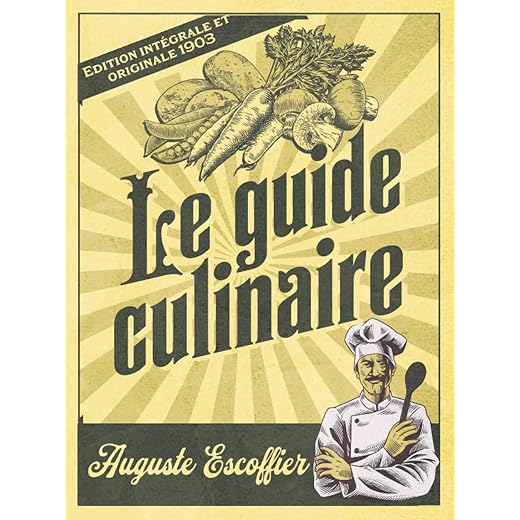 Le guide culinaire Edition intégrale et originale 1903