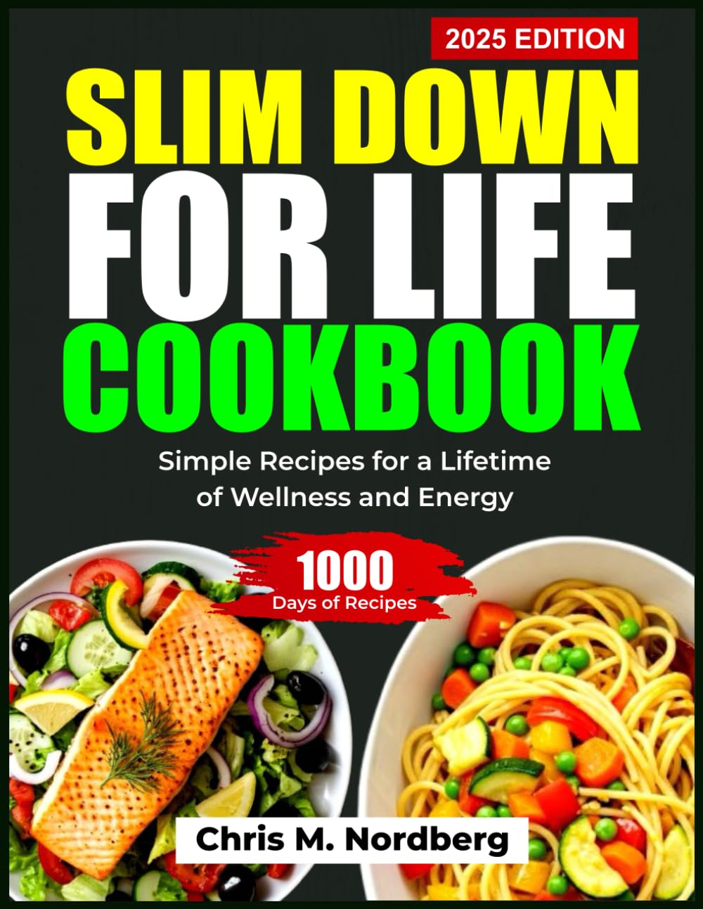 SLIM DOWN FOR LIFE COOKBOOK: Simple Recipes for a Lifetime of Wellness and Energy