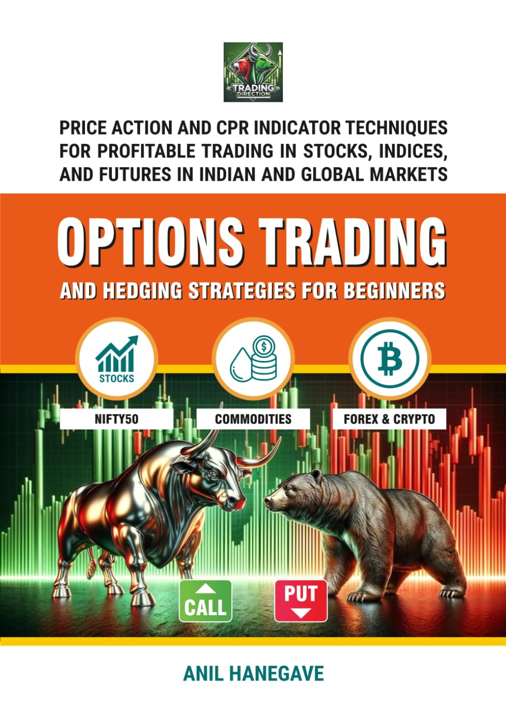 Options Trading and Hedging Strategies for Beginners: Price Action and CPR Techniques for Profitable Trading in Stocks, Indices, and Futures in Indian and Global Markets
