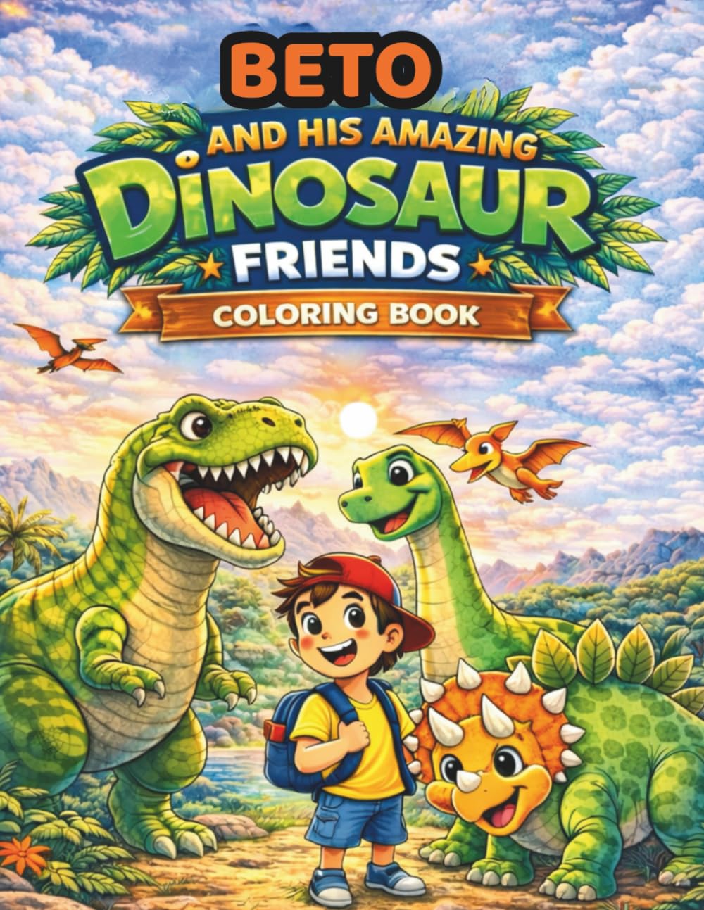 BETO AND HIS AMAZING DINOSAUR FRIENDS: COLORING BOOK
