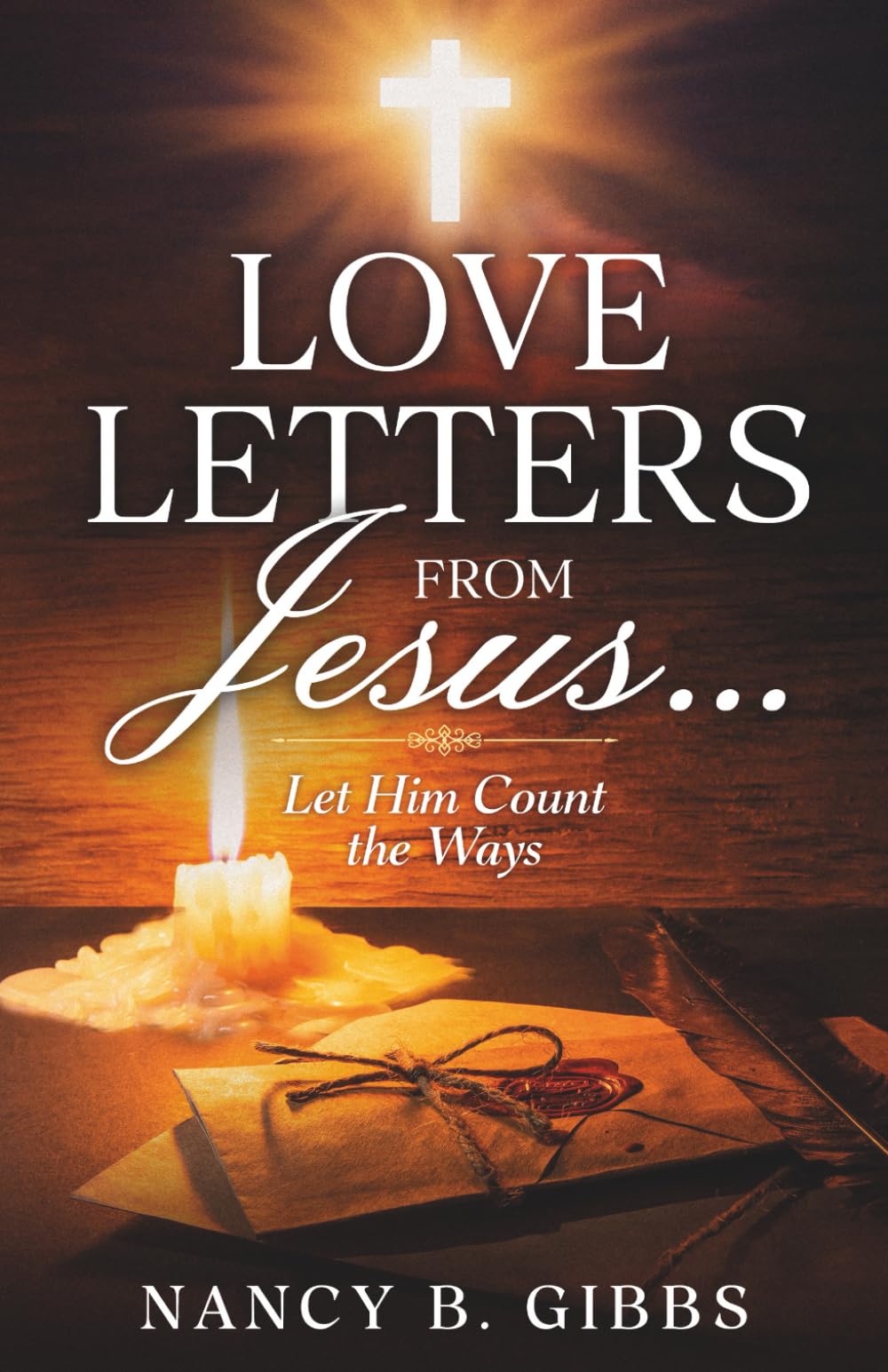 Love Letters From Jesus: Let Him Count the Ways
