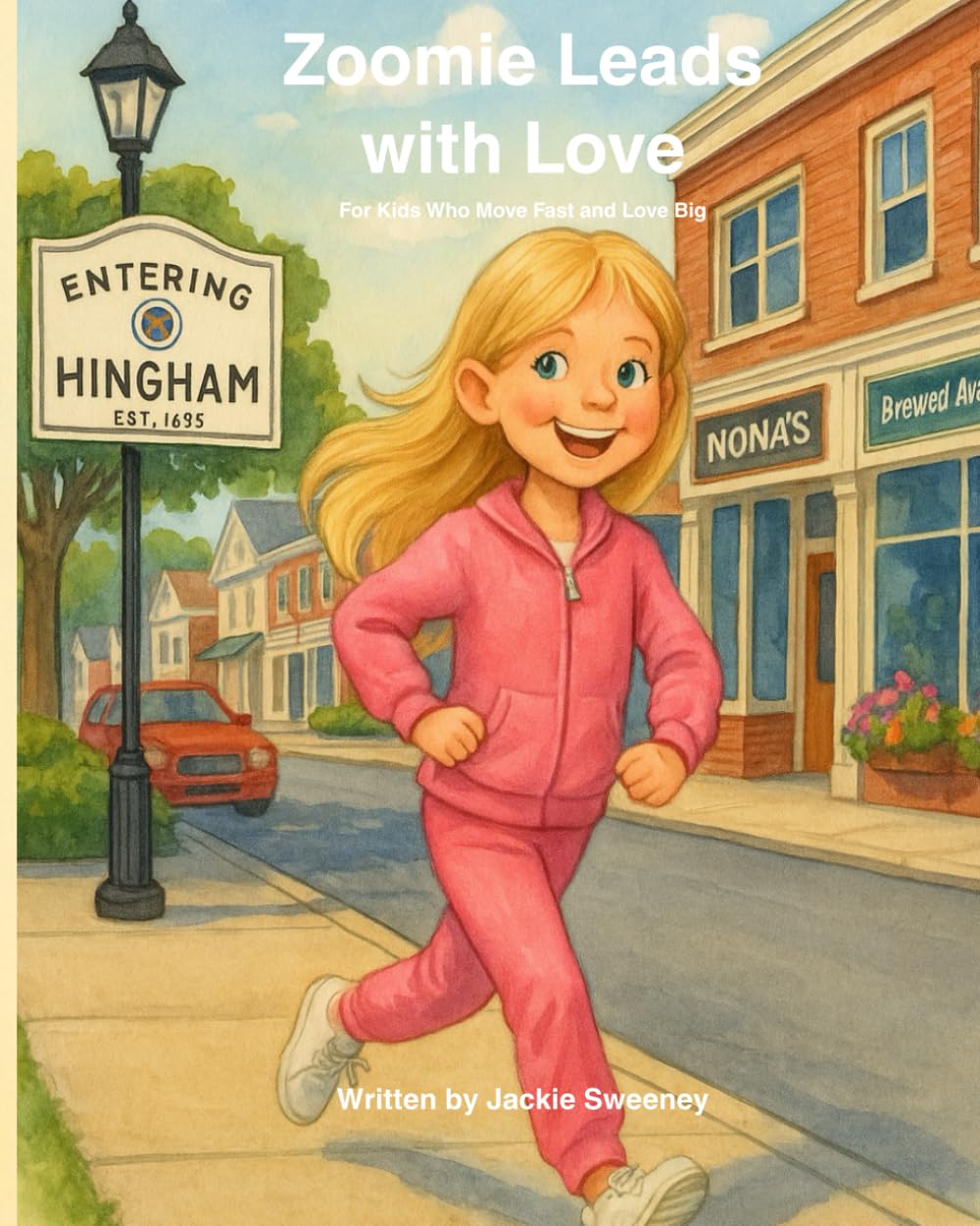 Zoomie Leads with Love: For Kids Who Move Fast and Love Big