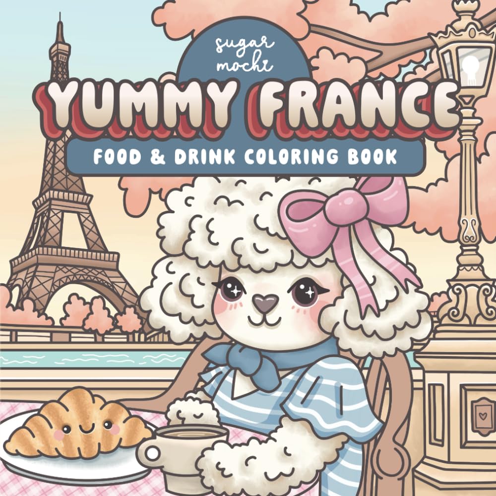 Yummy France: Cute and Cozy Coloring Book Featuring Delicious French Food and Drinks