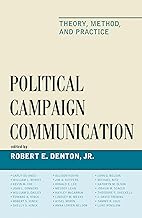 Political Campaign Communication: Theory, Method, and Practice (Bloomsbury Studies in Political Communication)