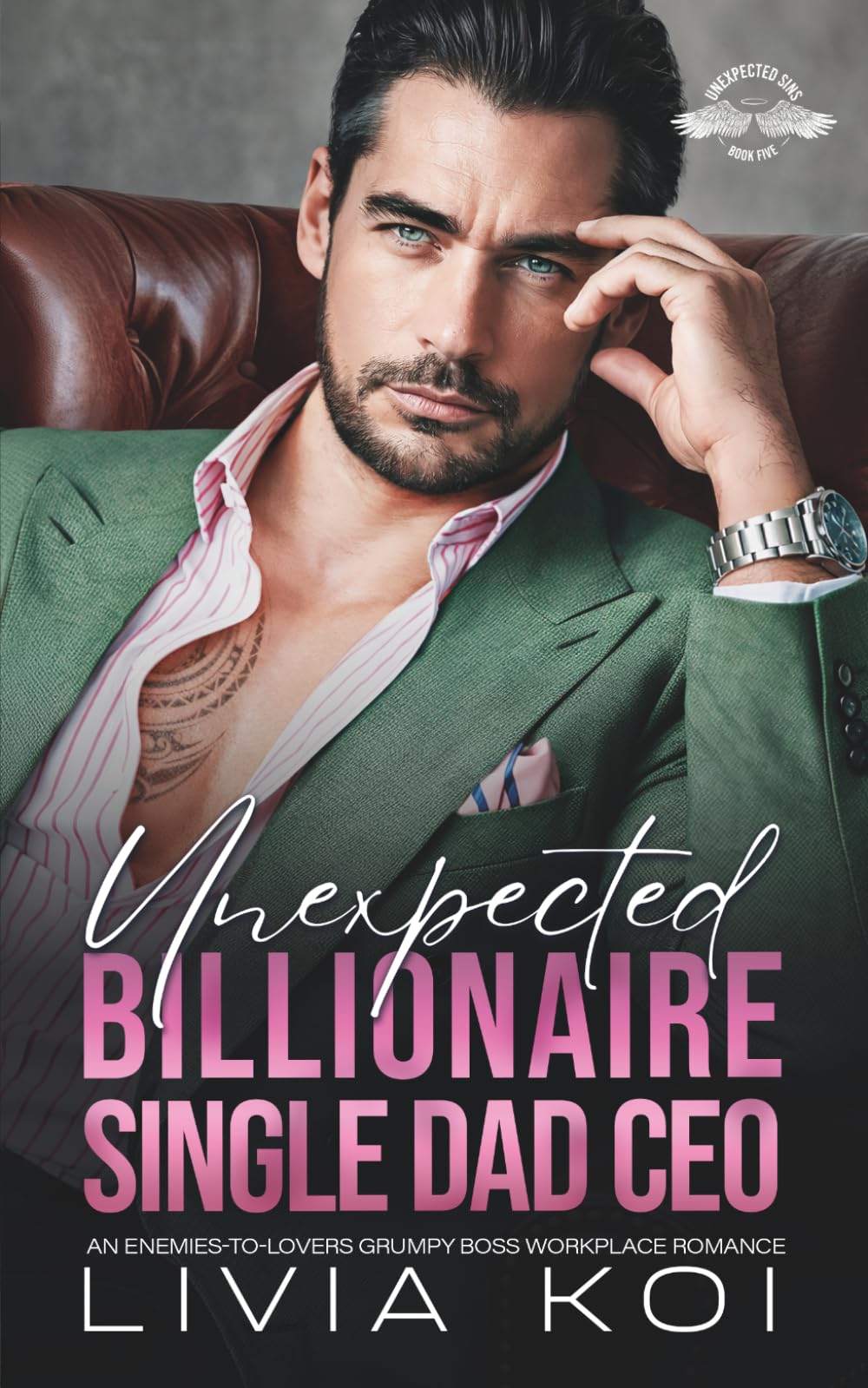 Unexpected Billionaire Single Dad CEO: An Enemies-To-Lovers Grumpy Boss Workplace Romance (Unexpected Sins)