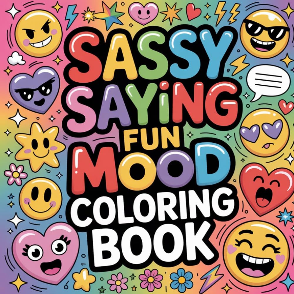 Sassy Saying Fun Mood Coloring book: funny quotes coloring book for women relaxation, sarcastic phrases color book for teens stress relief, humor ... coloring book for teens mindfulness focus
