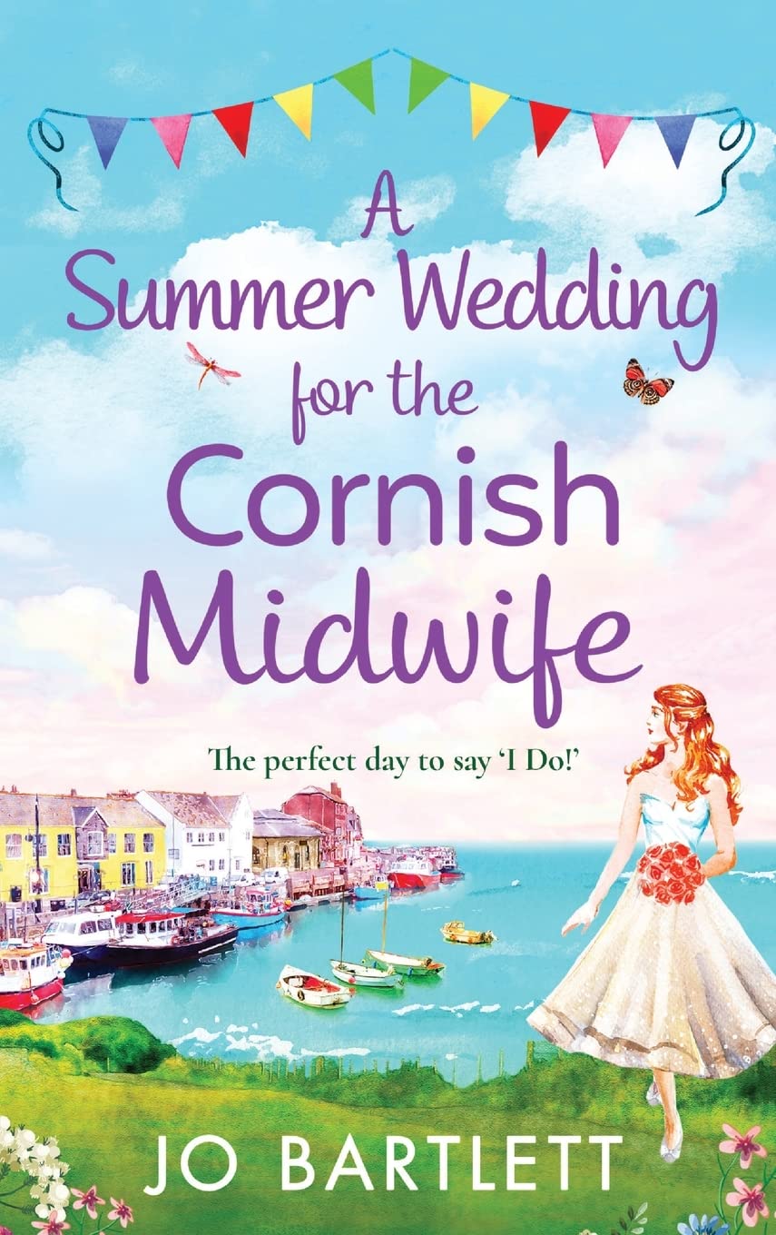 A Summer Wedding For The Cornish Midwife: The perfect uplifting read from top 10 bestseller Jo Bartlett (The Cornish Midwife Series, 2)