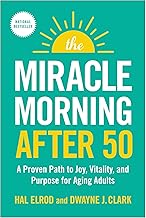 The Miracle Morning After 50: A Proven Path to Joy, Vitality, and Purpose for Aging Adults