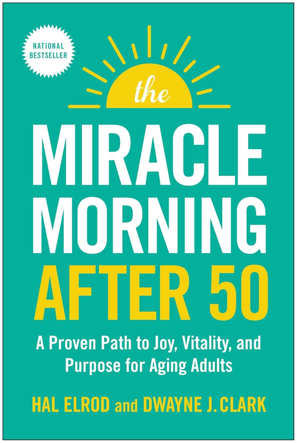The Miracle Morning After 50: A Proven Path to Joy, Vitality, and Purpose for Aging Adults