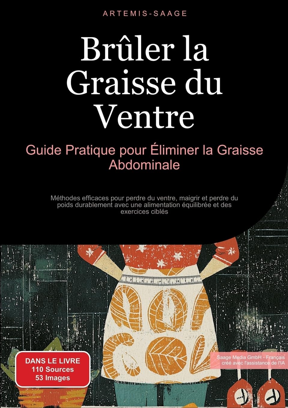 Brûler la Graisse du Ventre: Guide Pratique pour Éliminer la Graisse Abdominale: Méthodes efficaces pour perdre du ventre, maigrir et perdre du poids ... équilibrée et des exercices ciblés