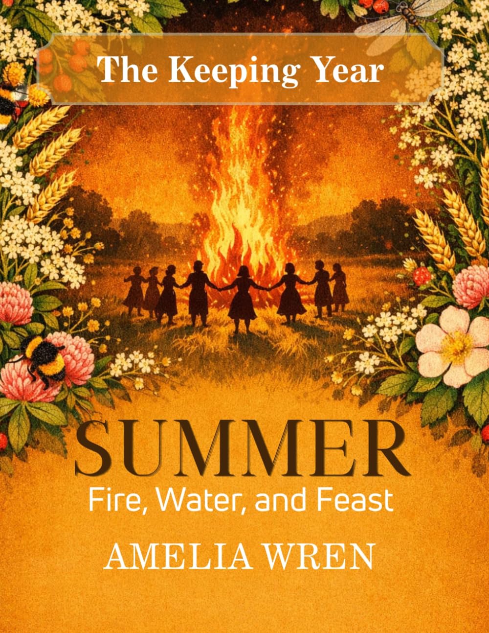 Summer: Fire, Water, and Feast (The Keeping Year)