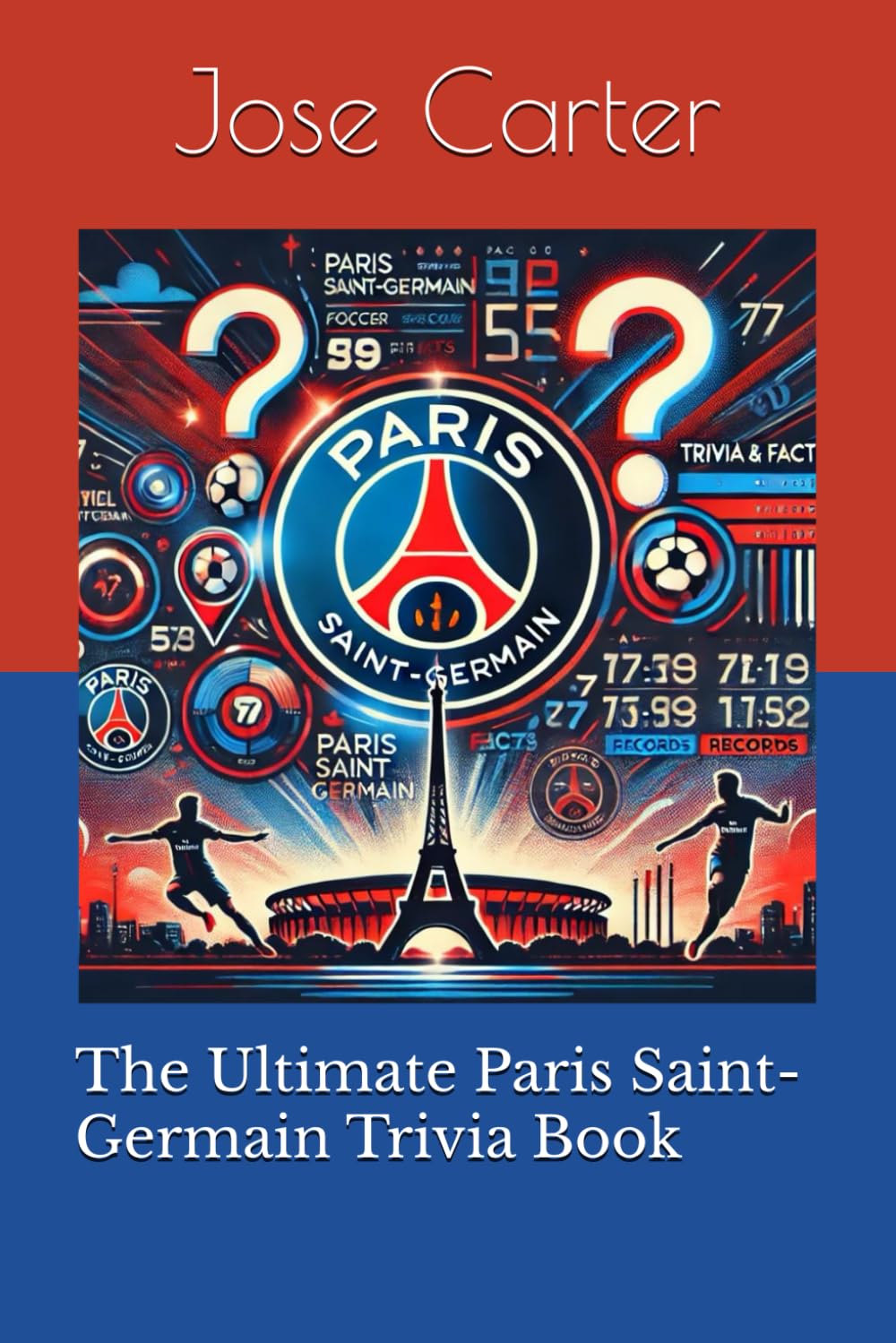 The Ultimate Paris Saint-Germain Trivia Book