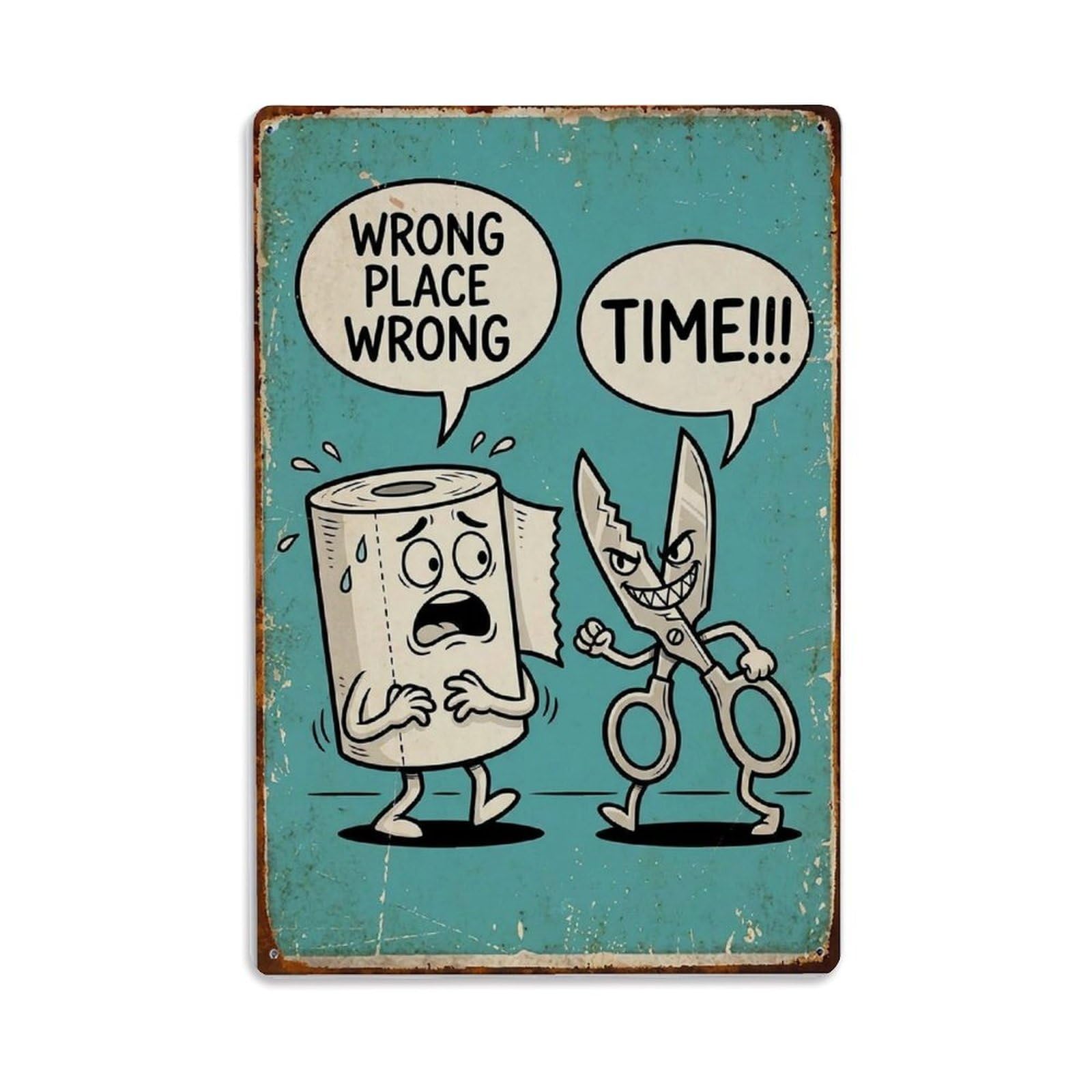 Wrong Place Wrong Time Funny Vintage Humorous Toilet Metal Tin Sign