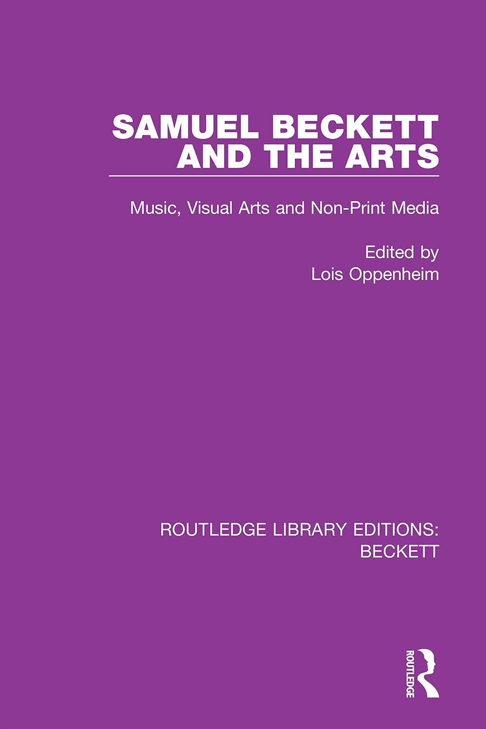 Samuel Beckett and the Arts: Music, Visual Arts and Non-Print Media (Routledge Library Editions: Beckett Book 4)